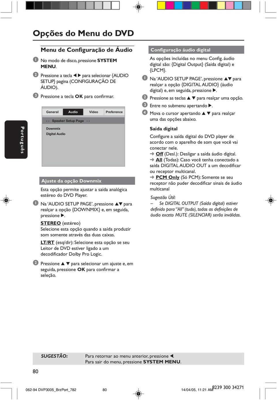 General Audio Video Preference - - Speaker Setup Page - - Downmix Digital Audio CD Upsampling Ajuste da opção Downmix Esta opção permite ajustar a saída analógica estéreo do DVD Player.