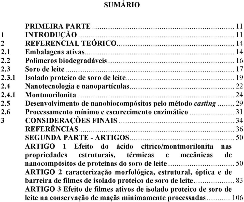 .. 31 3 CONSIDERAÇÕES FINAIS... 34 REFERÊNCIAS... 36 SEGUNDA PARTE - ARTIGOS.