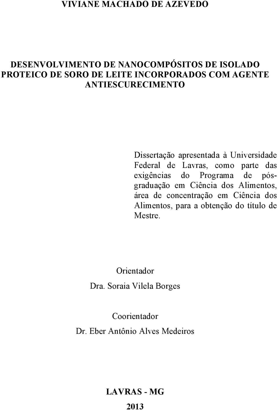 Programa de pósgraduação em Ciência dos Alimentos, área de concentração em Ciência dos Alimentos, para a obtenção