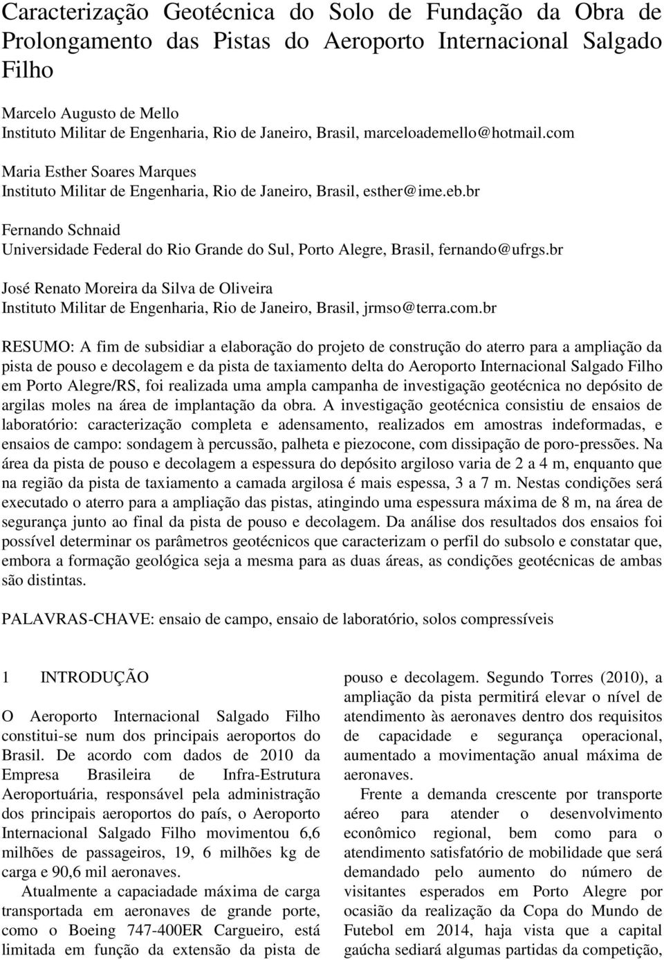 br Fernando Schnaid Universidade Federal do Rio Grande do Sul, Porto Alegre, Brasil, fernando@ufrgs.