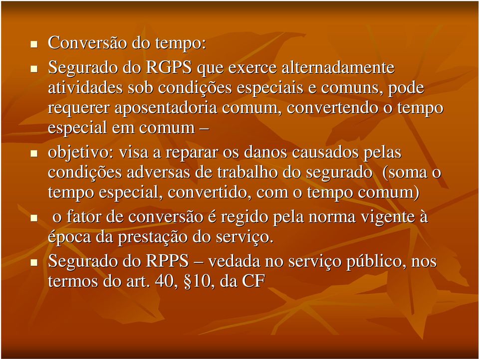 adversas de trabalho do segurado (soma o tempo especial, convertido, com o tempo comum) o fator de conversão é regido pela