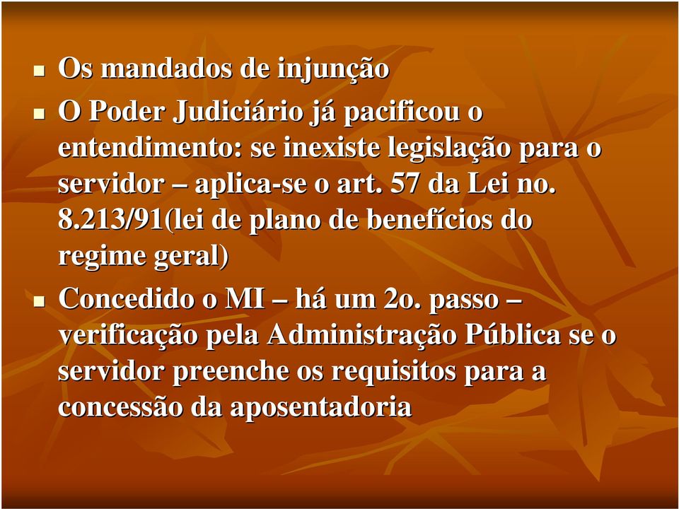 213/91(lei de plano de benefícios do regime geral) Concedido o MI há um 2o.