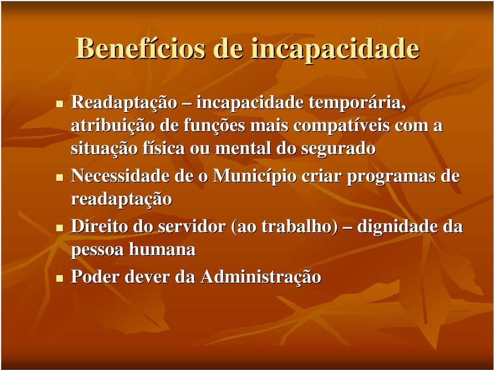 segurado Necessidade de o Município criar programas de readaptação Direito