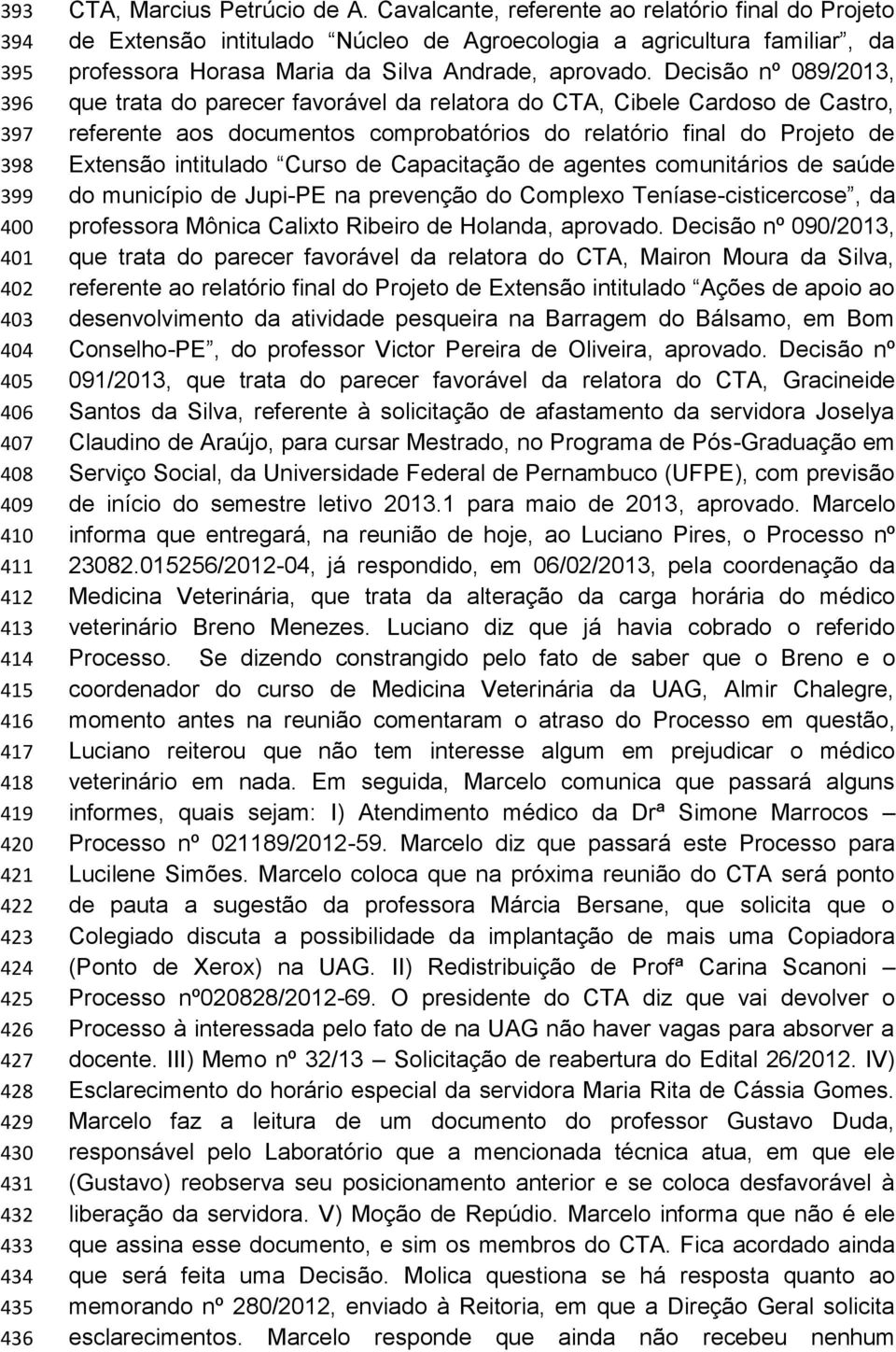 Decisão nº 089/2013, que trata do parecer favorável da relatora do CTA, Cibele Cardoso de Castro, referente aos documentos comprobatórios do relatório final do Projeto de Extensão intitulado Curso de