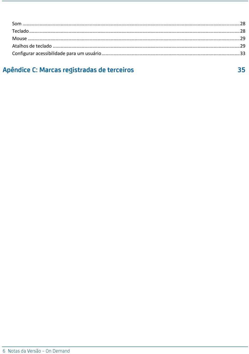 .. 29 Configurar acessibilidade para um usuário.