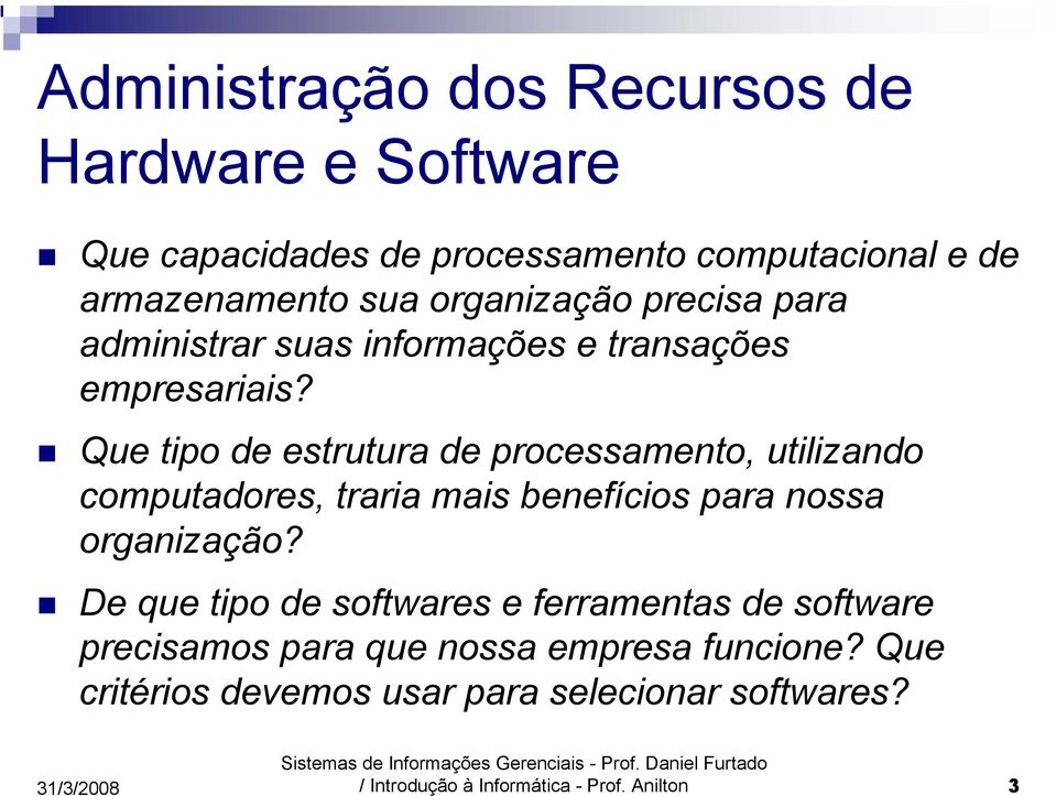 Que tipo de estrutura de processamento, utilizando computadores, traria mais benefícios para nossa organização?