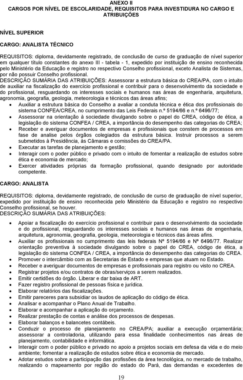 profissional, exceto Analista de Sistemas, por não possuir Conselho profissional.