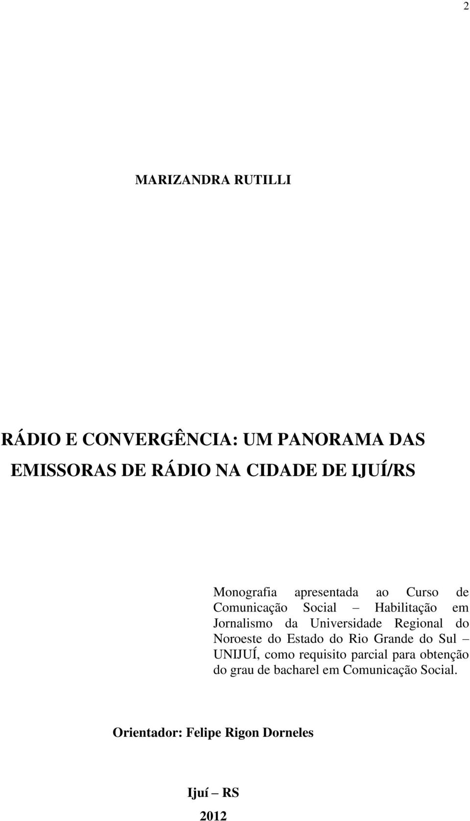 Universidade Regional do Noroeste do Estado do Rio Grande do Sul UNIJUÍ, como requisito parcial