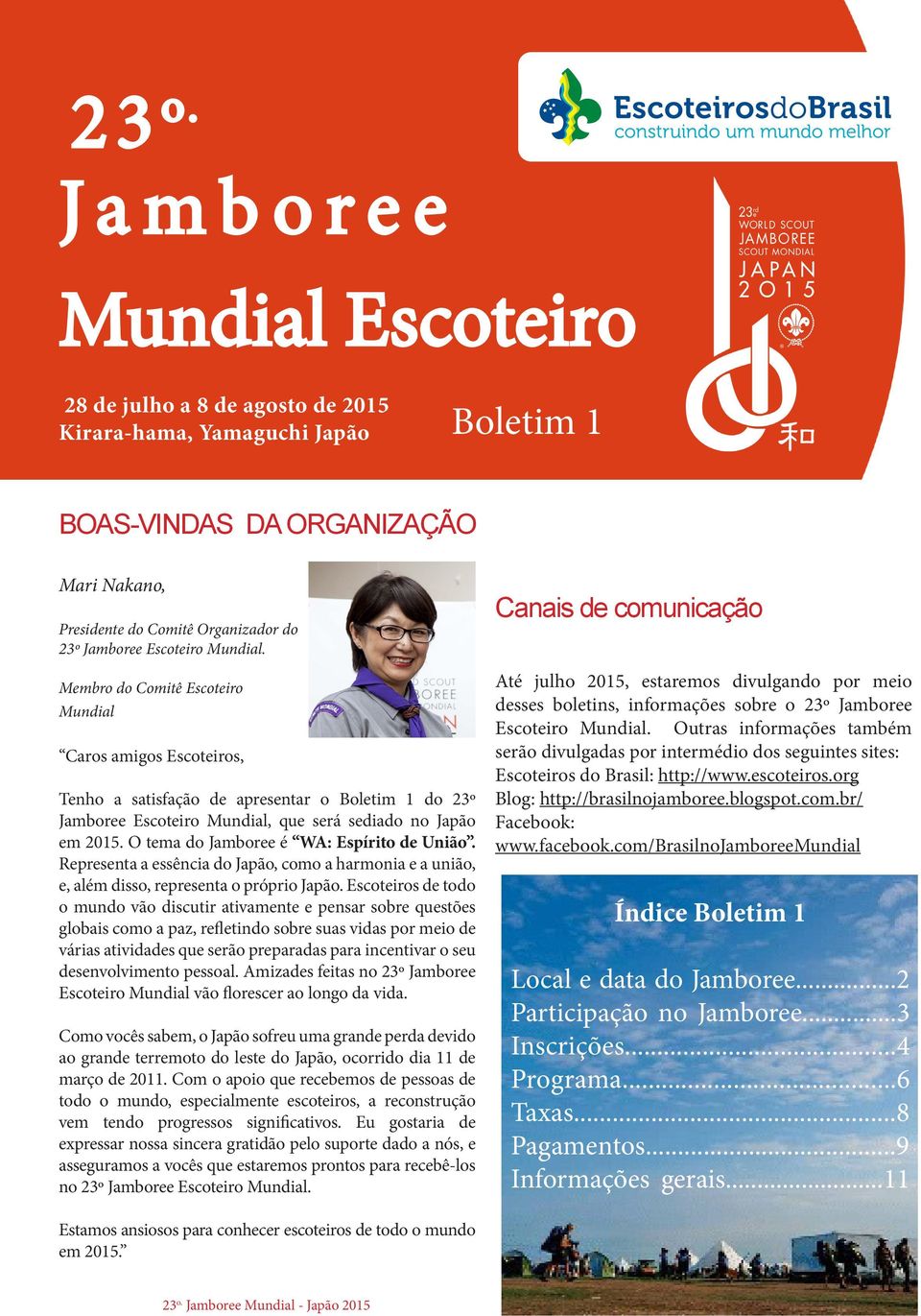 O tema do Jamboree é WA: Espírito de União. Representa a essência do Japão, como a harmonia e a união, e, além disso, representa o próprio Japão.