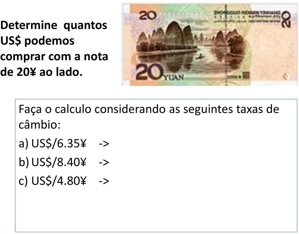 Faça o calculo considerando as seguintes