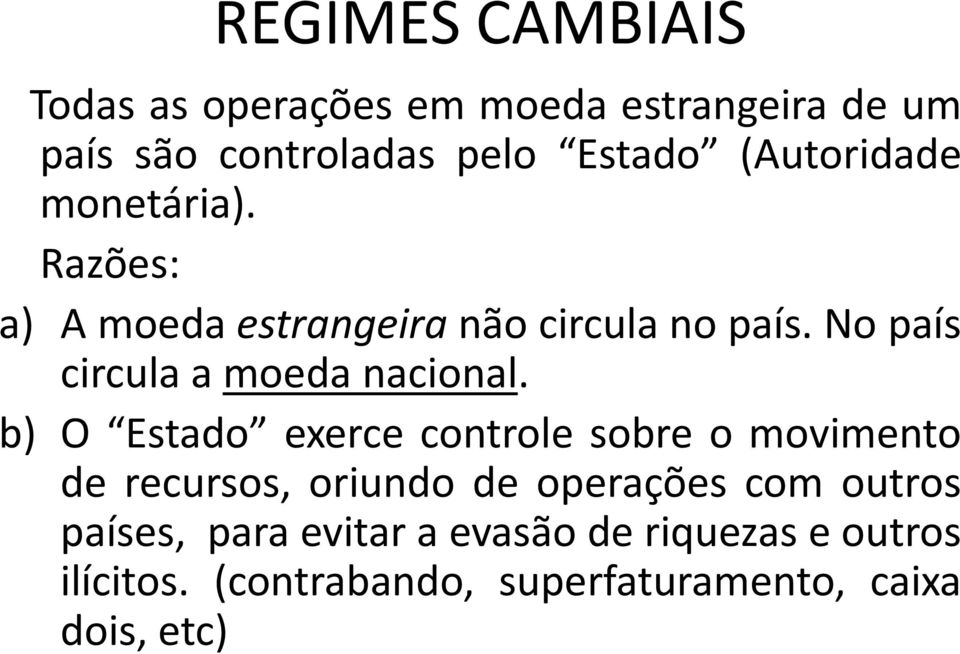 No país circula a moeda nacional.