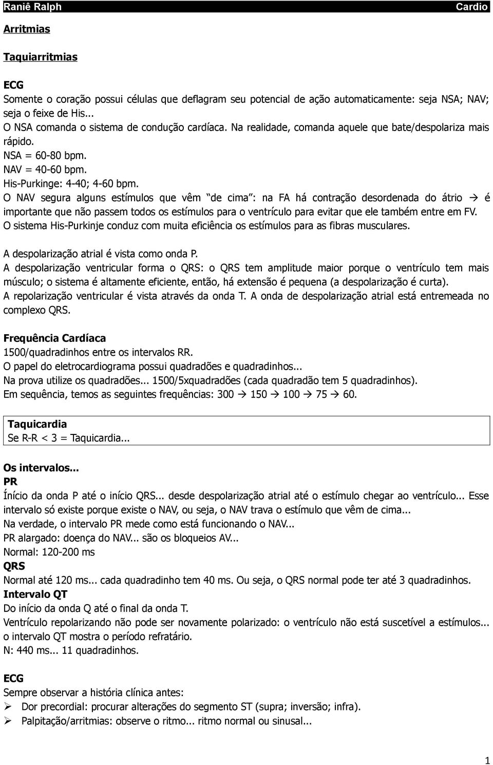 O NAV segura alguns estímulos que vêm de cima : na FA há contração desordenada do átrio é importante que não passem todos os estímulos para o ventrículo para evitar que ele também entre em FV.