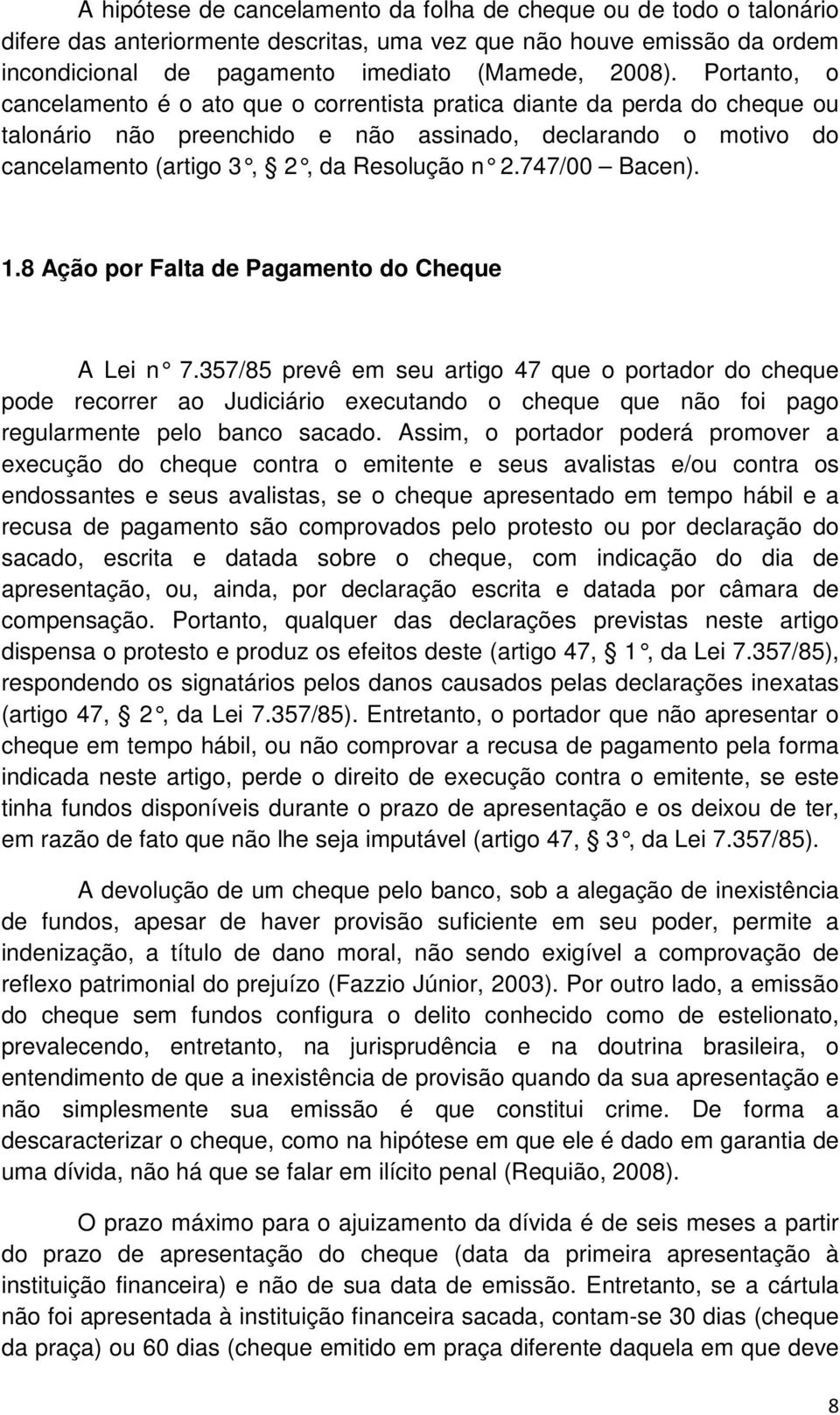 74 7/00 Bacen). 1.8 Ação por Falta de Pagamento do Cheque A Lei n 7.