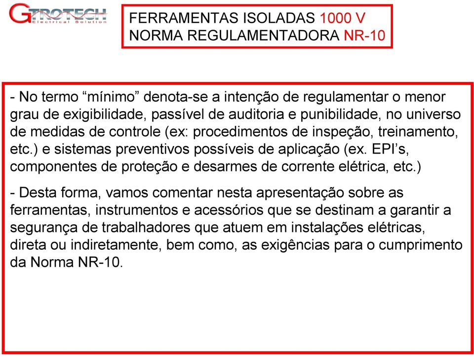 EPI s, componentes de proteção e desarmes de corrente elétrica, etc.