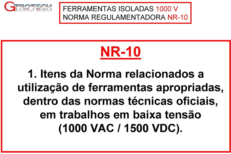 de ferramentas apropriadas, dentro das