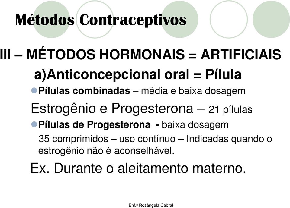 pílulas Pílulas de Progesterona - baixa dosagem 35 comprimidos uso