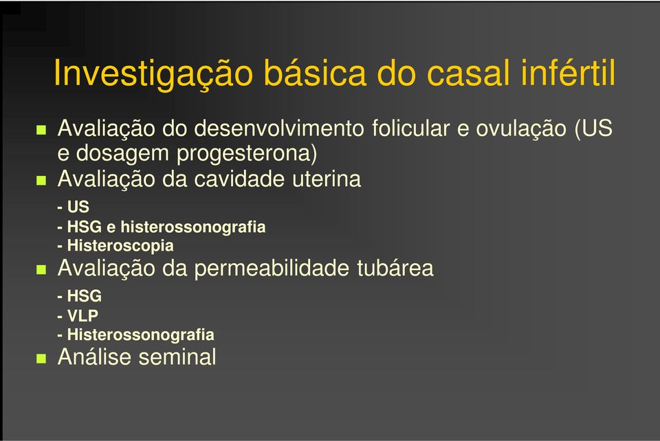 cavidade uterina - US - HSG e histerossonografia - Histeroscopia