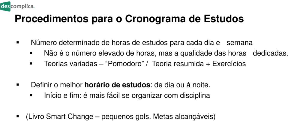 Teorias variadas Pomodoro / Teoria resumida + Exercícios Definir o melhor horário de estudos: de