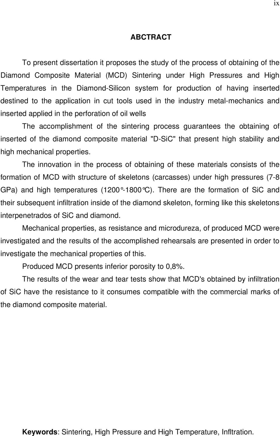 accomplishment of the sintering process guarantees the obtaining of inserted of the diamond composite material "D-SiC" that present high stability and high mechanical properties.