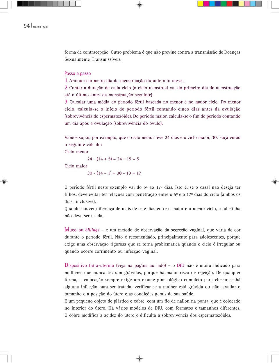 2 Contar a duração de cada ciclo (o ciclo menstrual vai do primeiro dia de menstruação até o último antes da menstruação seguinte).