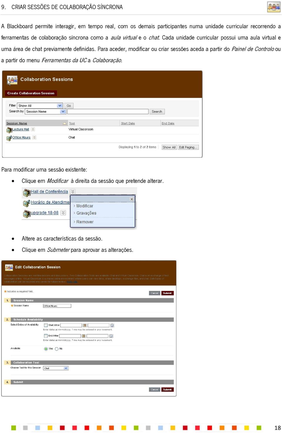 Para aceder, modificar ou criar sessões aceda a partir do Painel de Controlo ou a partir do menu Ferramentas da UC a Colaboração.