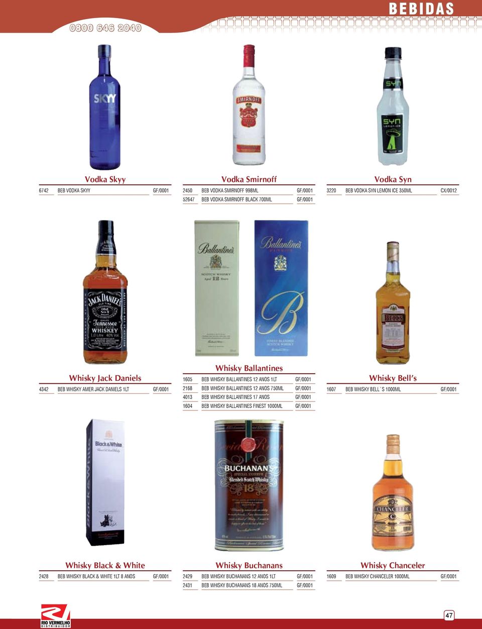 750ML BEB WHISKY BALLANTINES 17 ANOS Whisky Bell s 1607 BEB WHISKY BELL`S 1000ML 1604 BEB WHISKY BALLANTINES FINEST 1000ML Whisky Black & White Whisky Buchanans