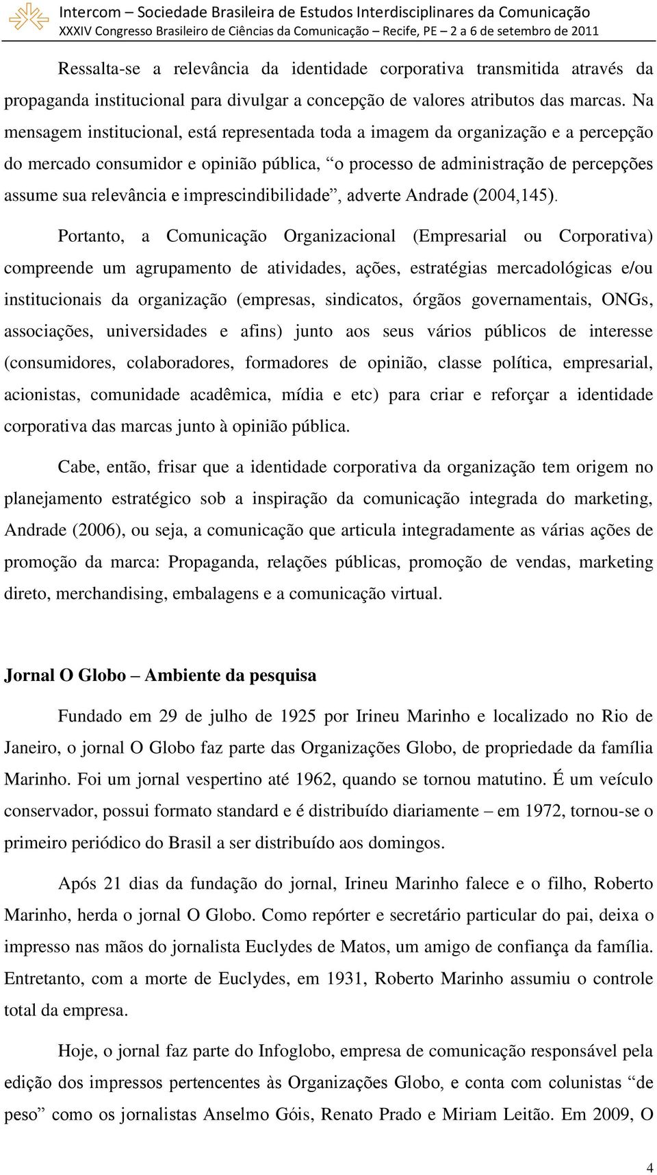 imprescindibilidade, adverte Andrade (2004,145).