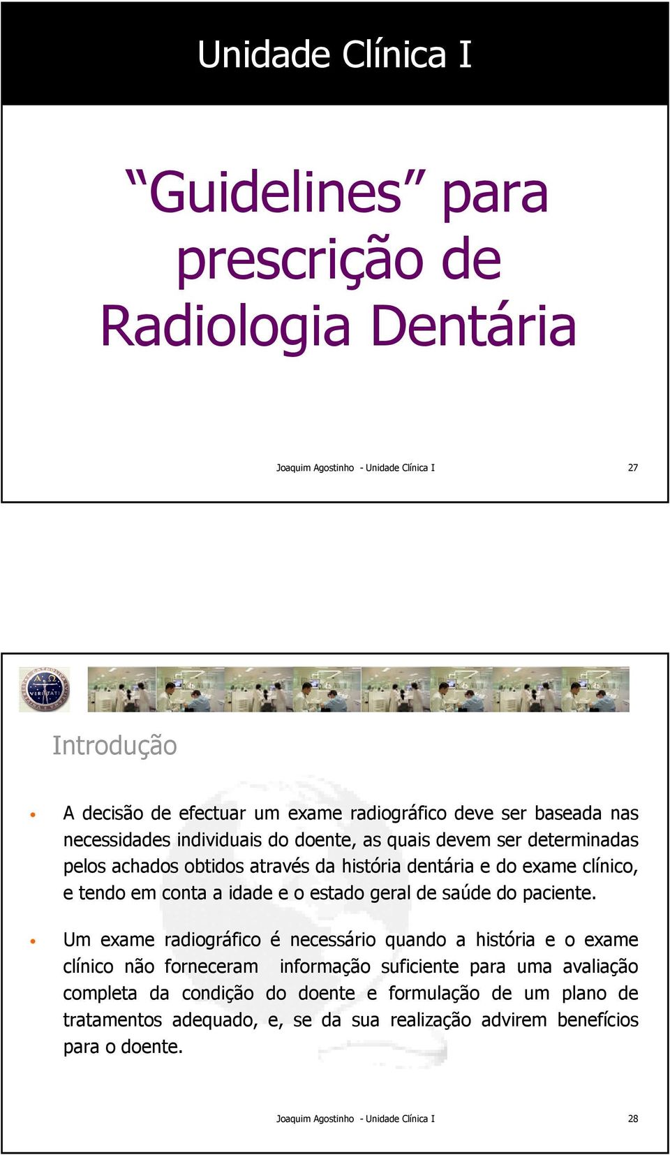 conta a idade e o estado geral de saúde do paciente.