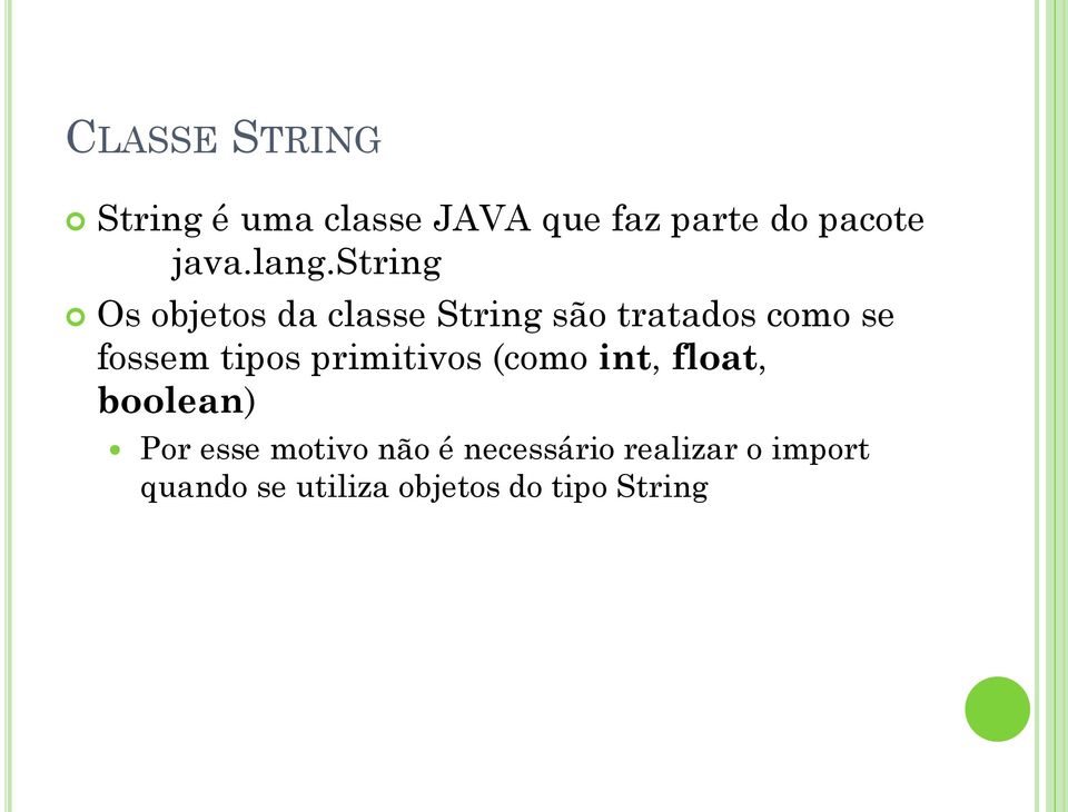 tipos primitivos (como int, float, boolean) Por esse motivo não é