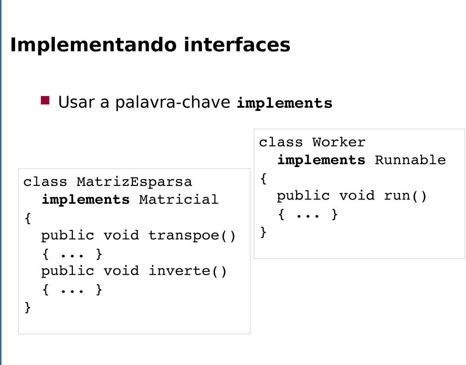 public void transpoe() {... } public void inverte() {.