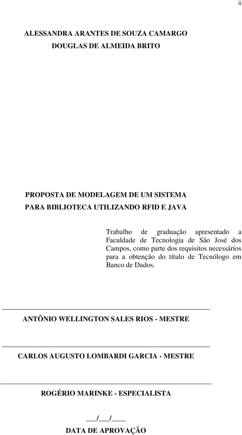 Campos, como parte dos requisitos necessários para a obtenção do título de Tecnólogo em Banco de Dados.