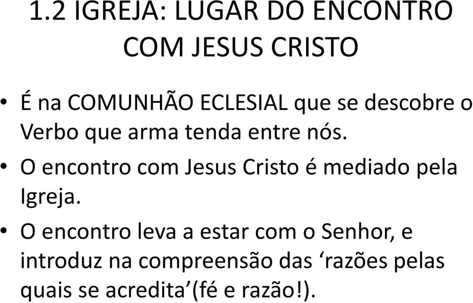 O encontro com Jesus Cristo é mediado pela Igreja.