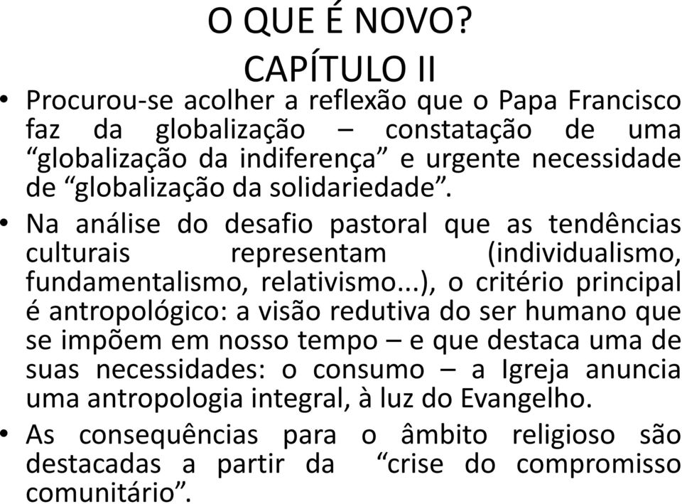 globalização da solidariedade. Na análise do desafio pastoral que as tendências culturais representam (individualismo, fundamentalismo, relativismo.