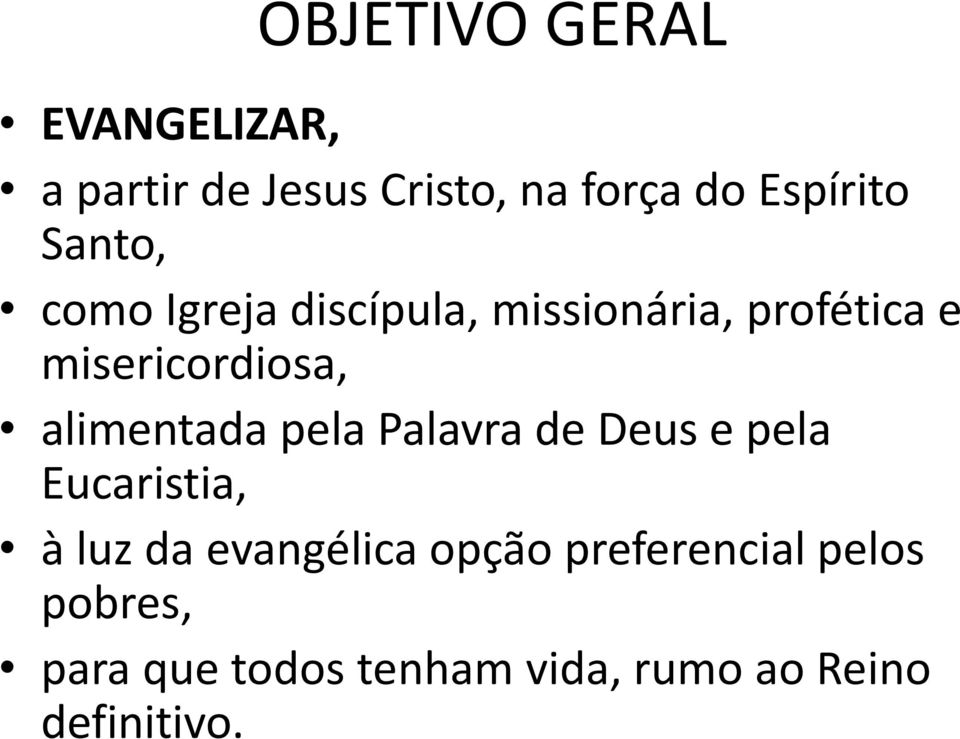 alimentada pela Palavra de Deus e pela Eucaristia, à luz da evangélica