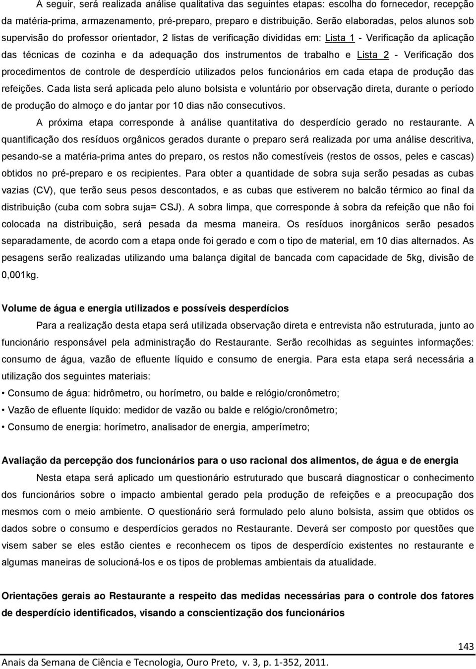 de trabalho e Lista 2 - Verificação dos procedimentos de controle de desperdício utilizados pelos funcionários em cada etapa de produção das refeições.