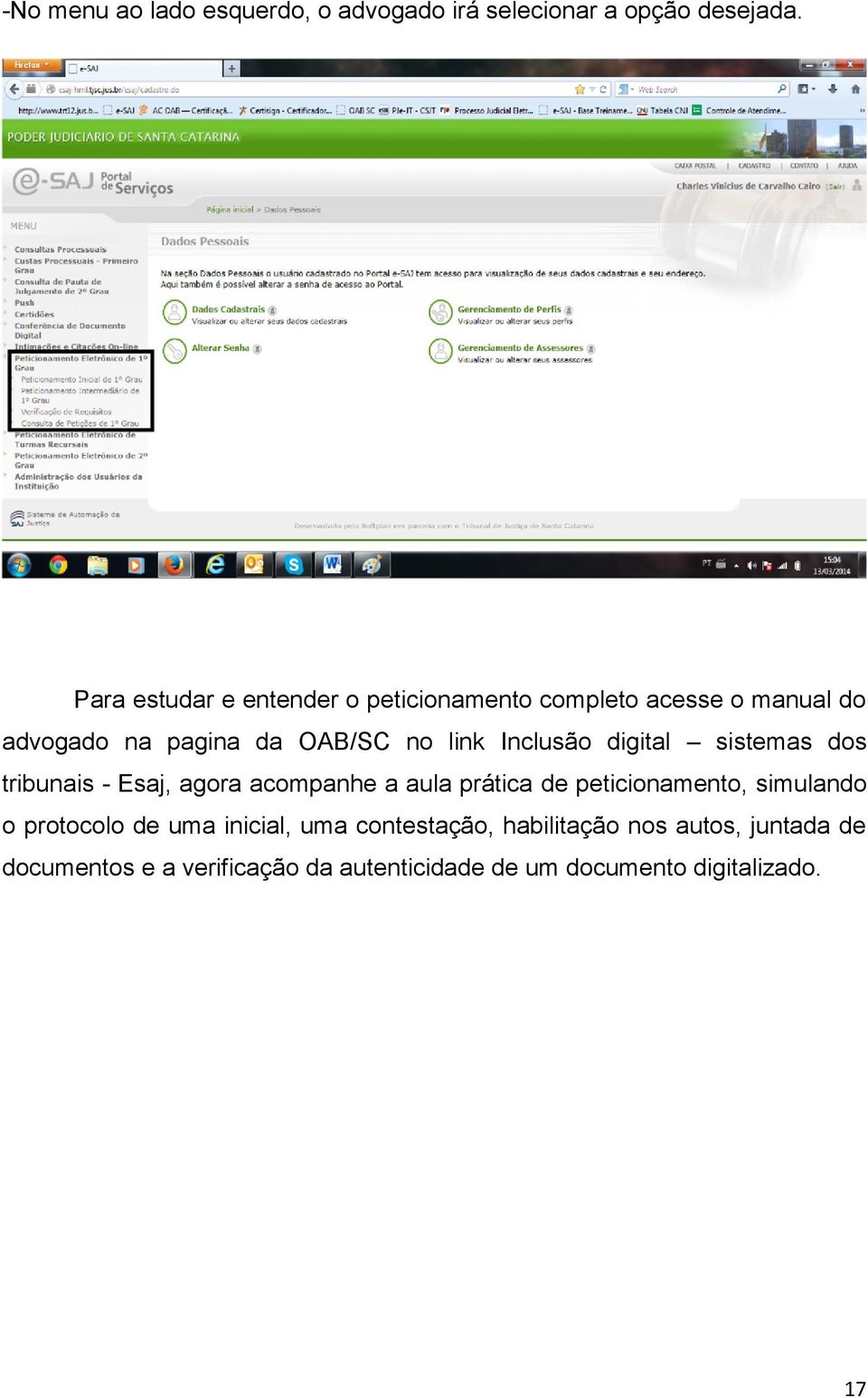 Inclusão digital sistemas dos tribunais - Esaj, agora acompanhe a aula prática de peticionamento, simulando o