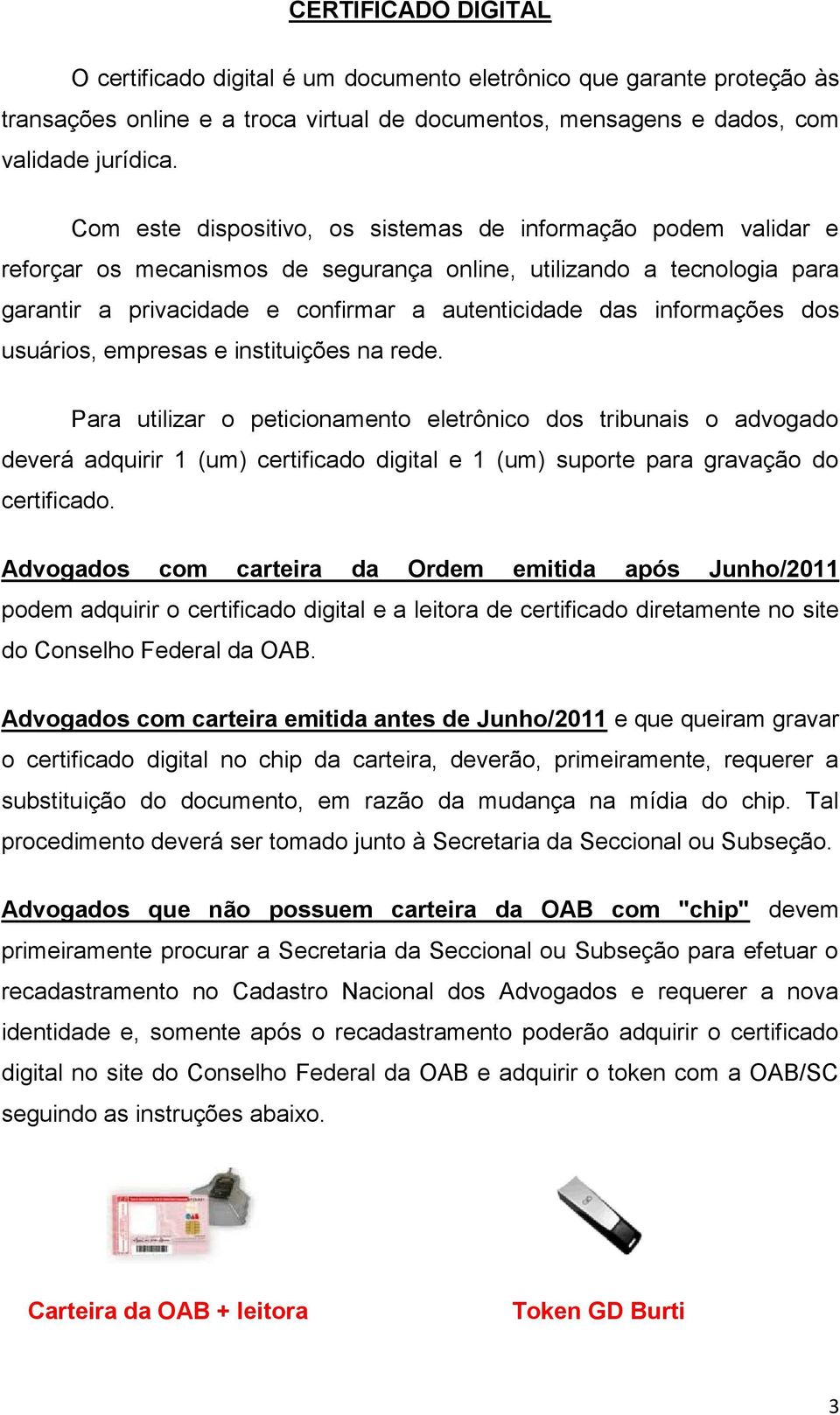 informações dos usuários, empresas e instituições na rede.