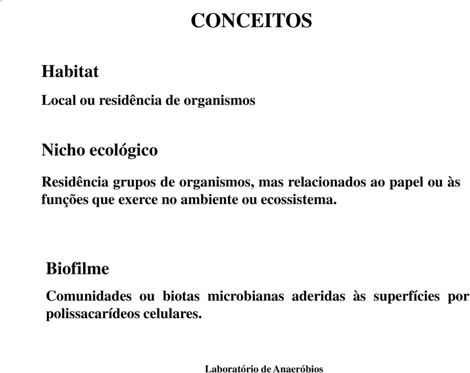 funções que exerce no ambiente ou ecossistema.