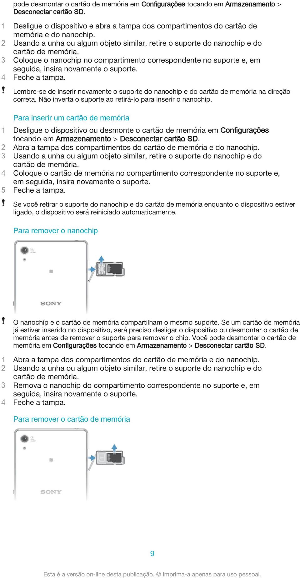 4 Feche a tampa. Lembre-se de inserir novamente o suporte do nanochip e do cartão de memória na direção correta. Não inverta o suporte ao retirá-lo para inserir o nanochip.