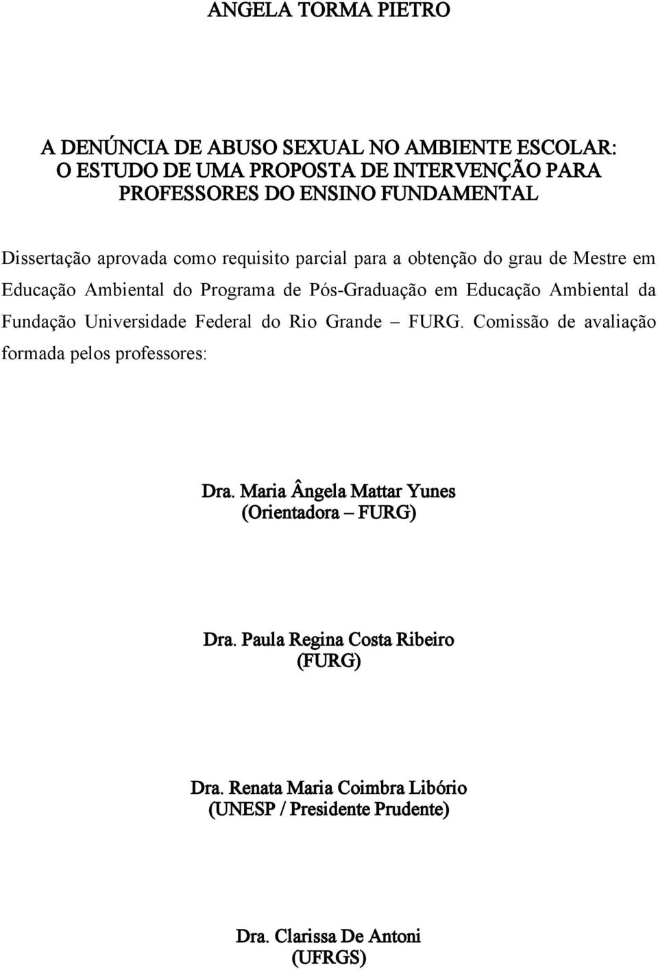 Educação Ambiental da Fundação Universidade Federal do Rio Grande FURG. Comissão de avaliação formada pelos professores: Dra.