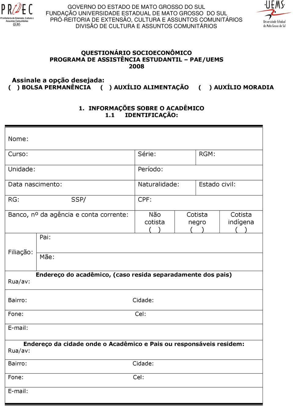 1 IDENTIFICAÇÃO: Nome: Curso: Série: RGM: Unidade: Período: Data nascimento: Naturalidade: Estado civil: RG: SSP/ CPF: Banco, nº da agência e conta corrente: Pai: