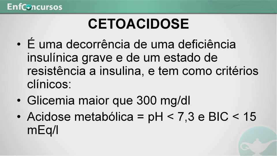 insulina, e tem como critérios clínicos: Glicemia