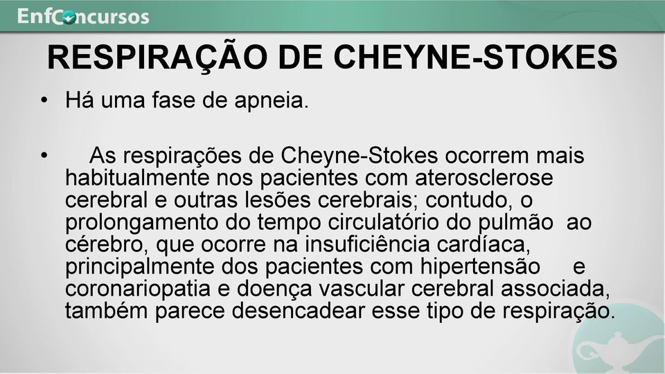 lesões cerebrais; contudo, o prolongamento do tempo circulatório do pulmão ao cérebro, que ocorre na