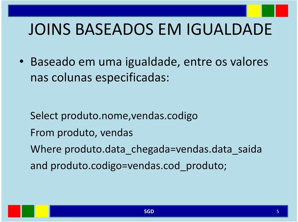 nome,vendas.codigo From produto, vendas Where produto.