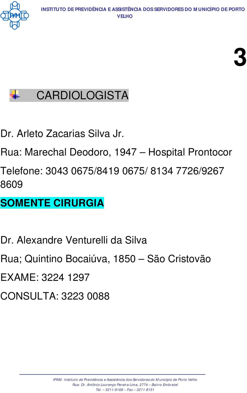 0675/8419 0675/ 8134 7726/9267 8609 SOMENTE CIRURGIA Dr.