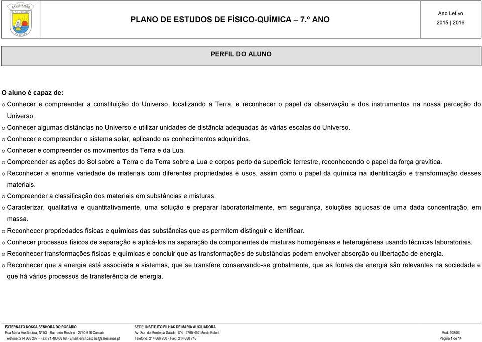 perceção do Universo. o Conhecer algumas distâncias no Universo e utilizar unidades de distância adequadas às várias escalas do Universo.