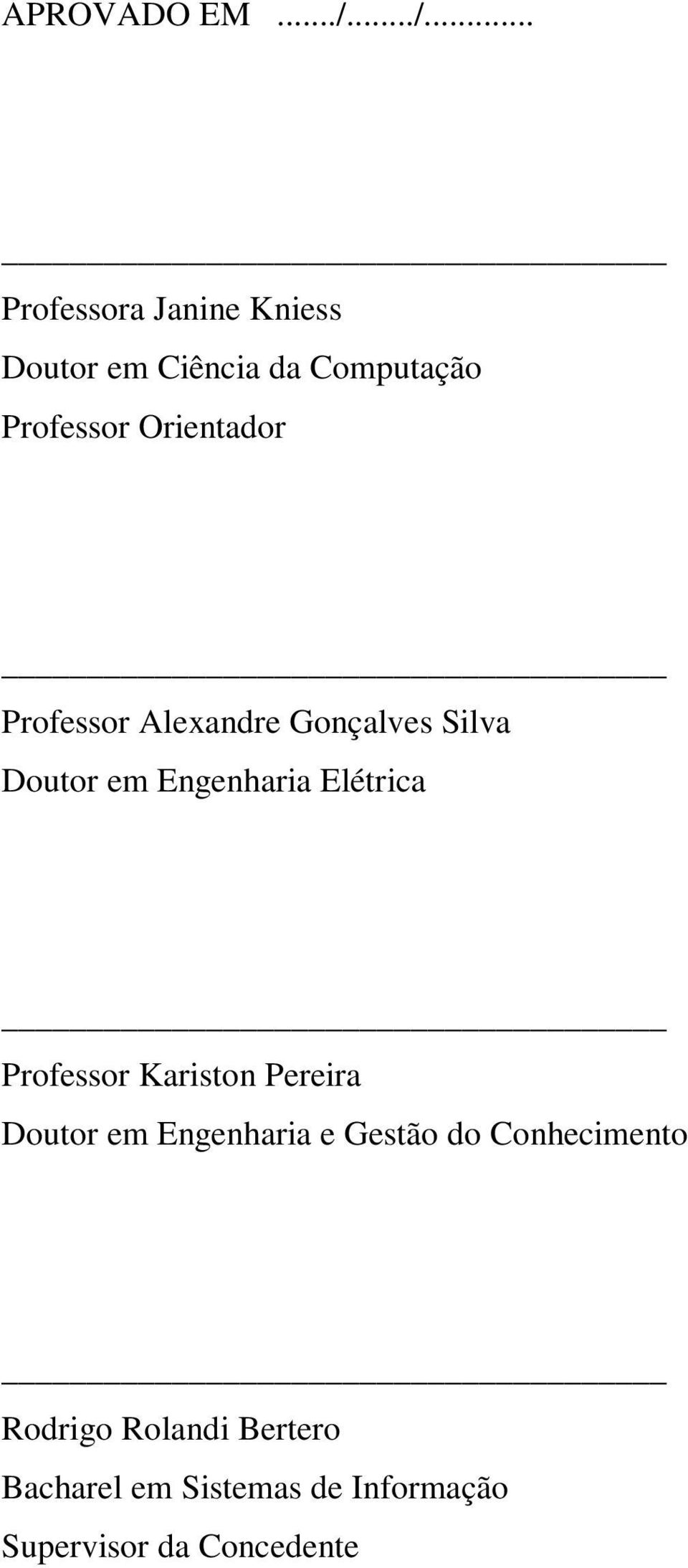 Orientador Professor Alexandre Gonçalves Silva Doutor em Engenharia Elétrica