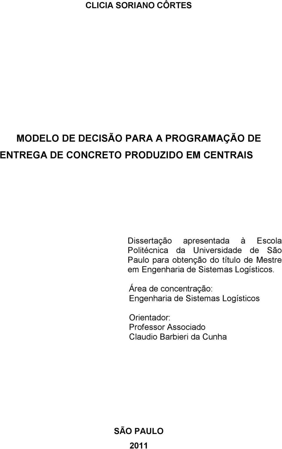 obtenção do título de Mestre em Engenharia de Sistemas Logísticos.