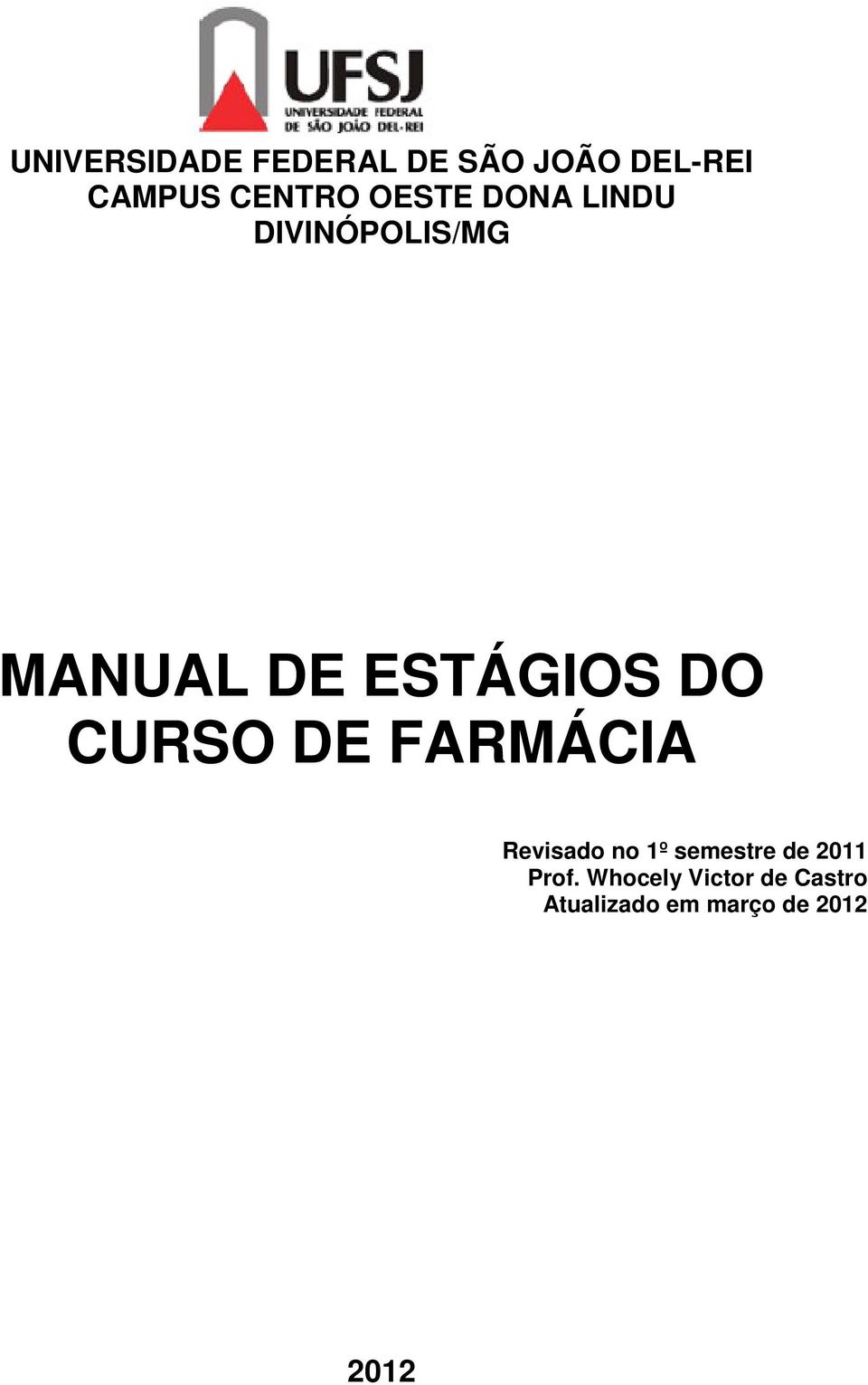 CURSO DE FARMÁCIA Revisado no 1º semestre de 2011 Prof.