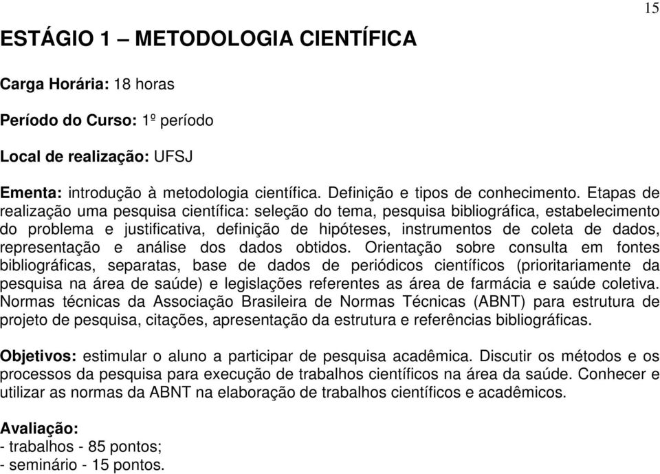 representação e análise dos dados obtidos.